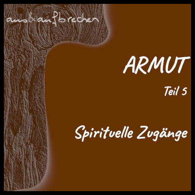 Titelbilder: Armut - Teil 5 - Spirituelle Zugänge