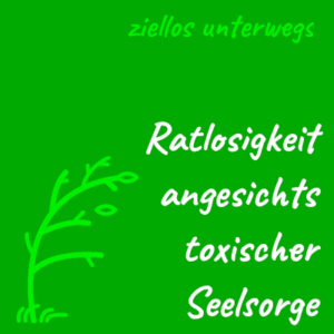 Titelbild: Ratlosigkeit angesichts toxischer Seelsorge