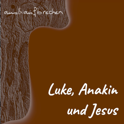Titelbild: Luke, Anakin und Jesus