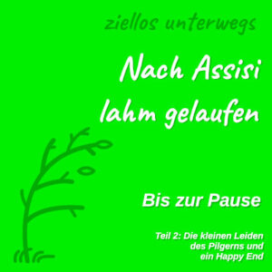 Bild: Bis zur Pause - Teil 2 - Die kleinen Leiden des Pilgerns und ein Happy End