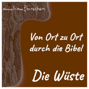 Bild: Von Ort zu Ort durch die Bibel - Die Wüste
