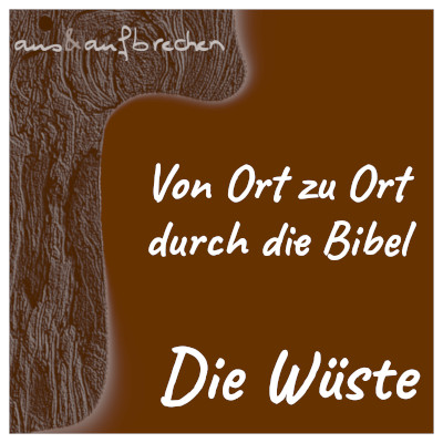 Bild: Von Ort zu Ort durch die Bibel - Die Wüste