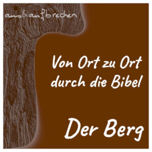 Bild: Von Ort zu Ort durch die Bibel - Der Berg