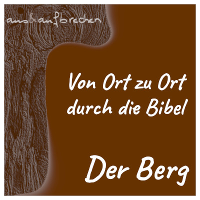Bild: Von Ort zu Ort durch die Bibel - Der Berg