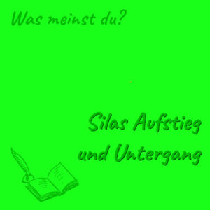 Bild: Silas Aufstieg und Untergang