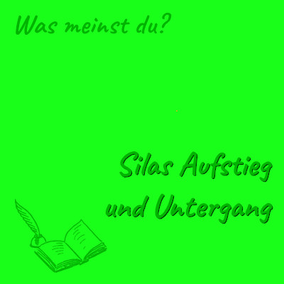 Bild: Silas Aufstieg und Untergang