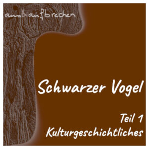 Bild: Schwarzer Vogel - Teil 1 - Kulturgeschichtliches