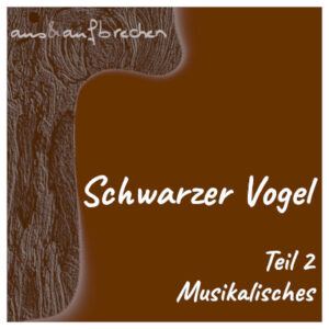 Bild: Schwarzer Vogel - Teil 2 - Musikalisches