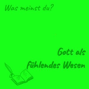 Bild: Gott als fühlendes Wesen