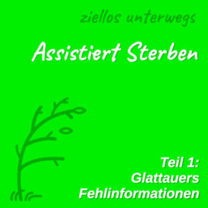 Bild: Assistiert Sterben – Teil 1: Glattauers Fehlinformationen