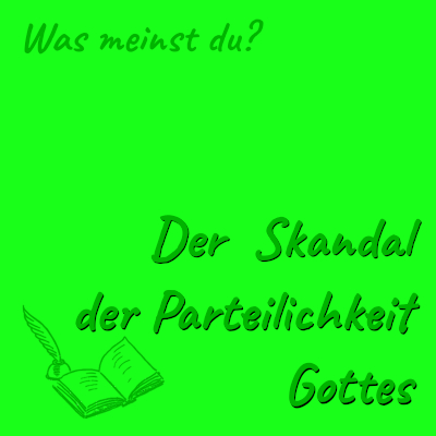 Bild: Der Skandal der Parteilichkeit Gottes