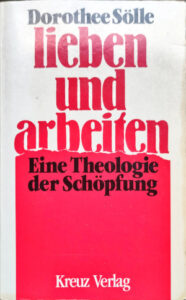 Bild: Dorothee Sölle, lieben und arbeiten