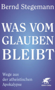 Bild: Bernd, Stegemann, Was vom Glauben bleibt