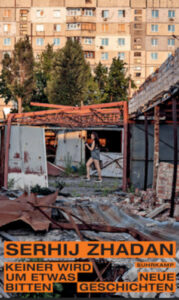 Bild: Serhij Zhadan, Keiner wird um etwas bitten